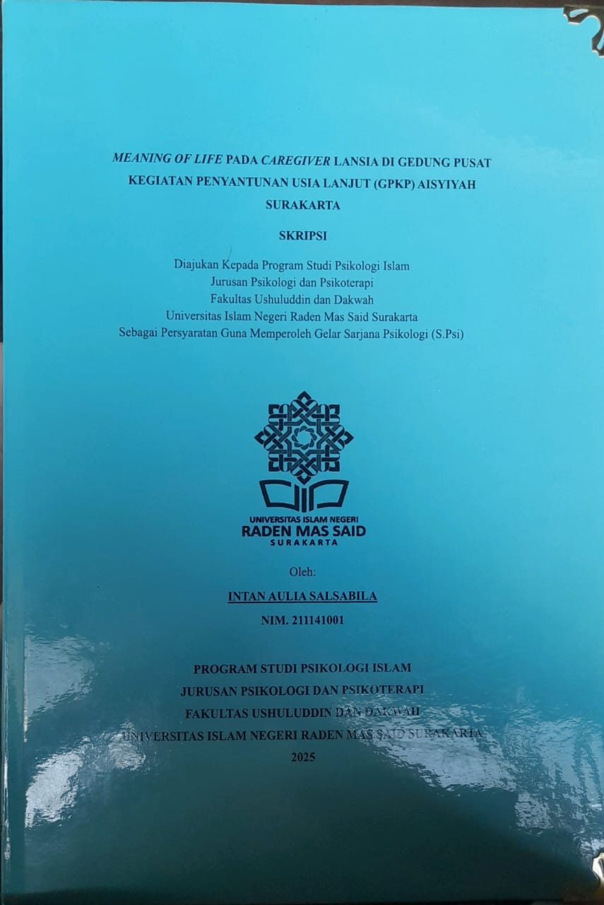 MEANING OF LIFE PADA CAREGIVER LANSIA DI GEDUNG PUSAT KEGIATAN PENYANTUNAN USIA LANJUT (GPKP) AISYIYAH SURAKARTA