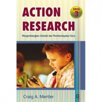 Action Research Mengembangkan Sekolah dan Memberdayakan Guru