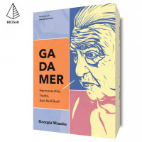 Gadamer; Hermeneutika, Tradisi, dan Akal Budi