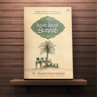 Kisah-Kisah Sunnah; Rampai Cerita dari Rasulullah saw. dan Pelajaran Hidup bagi Kita Hari Ini