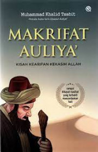 MAKRIFAT AULIYA' ; Kisah Kearifan Kekasih Allah