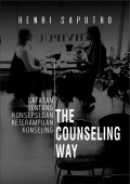 The Counseling Way: Catatan Tentang Konsepsi dan Keterampilan Konseling