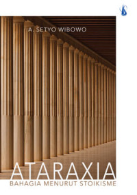 ATARAXIA - Bahagia Menurut Stoikisme