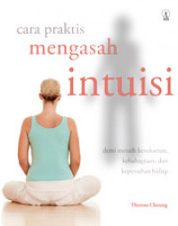 Cara Praktis Mengasah Intuisi