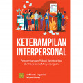 KETERAMPILAN INTERPERSONAL: Pengembangan Pribadi Berintegritas dan Kerja Sama Menyenangkan