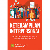 KETERAMPILAN INTERPERSONAL: Pengembangan Pribadi Berintegritas dan Kerja Sama Menyenangkan