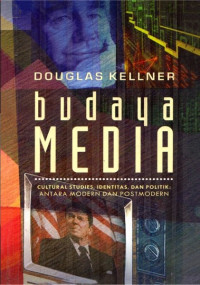 Budaya Media: Cultural Studies, Identitas, dan Politik: Antara Modern dan Postmodern