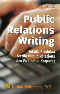 Public Relation Writing Teknik Produksi Media Public Relations dan Publisitas Korporat