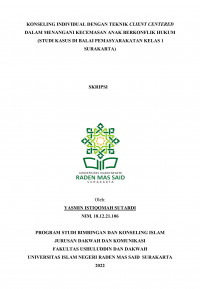 Konseling Individual Dengan Teknik Client Centered Dalam Menangani Kecemasan Anak Berkonflik Hukum (Studi Kasus Di Balai Pemasyarakatan Kelas 1 Surakarta)