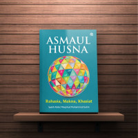 ASMAUL HUSNA; Rahasia, Makna, Khasiat