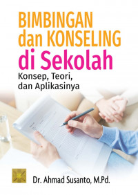 Bimbingan dan Konseling di Sekolah Konsep, Teori, dan Aplikasinya