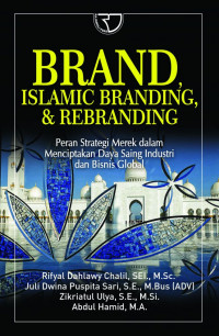 BRAND, ISLAMIC BRANDING, & RE-BRANDING; Peran Strategi Merek