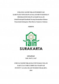 STRATEGI  KOMUNIKASI PEMERINTAH
KABUPATEN MUSI RAWAS DALAM MENYUKSESKAN PROGRAM MUSI RAWAS DARUSSALAM
(Studi Deskriptif Kualitatif Strategi Komunikasi Humas Pemerintah Kabupaten Musi Rawas Sumatera Selatan)