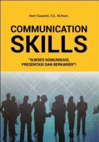 Communication Skills: Sukses komunikasi, Presentasi dan Berkarier