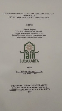 Pengaruh Kualitas Pelayanan Terhadap Kepuasan Jamaah Haji (Studi Kasus KBIH Mandiri tahun 2016-2019)