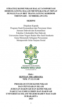 STRATEGI KOMUNIKASI BALAI TANSPORTASI DISHUB JATENG DALAM MENINGKATKAN MINAT PENGGUNAAN BRT TRANS JATENG KORIDOR TIRTONADI - SUMBERLAWANG
SKRIPSI
