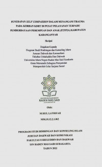 PENERAPAN SELF COMPASSION DALAM MENANGANI TRAUMA PADA KORBAN KDRT DI PUSAT PELAYANAN TERPADU PEMBERDAYAAN PEREMPUAN DAN ANAK (P2TP2A) KABUPATEN KARANGANYAR