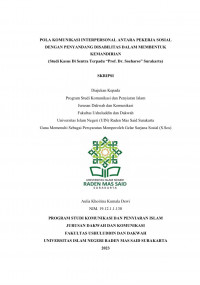 Pola Komunikasi Interpersonal Antara Pekerja Sosial Dengan Penyandang Disabilitas Dalam Membentuk Kemandirian  (Studi Kasus Di Sentra Terpadu “Prof. Dr. Soeharso” Surakarta)