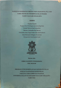 GANGGUAN KESEHATAN MENTAL PADA MAHASISWA PECANDU
GAME ONLINE DI UNIVERSITAS ISLAM NEGERI RADEN MAS SAID SURAKARTA