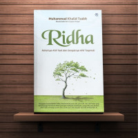 Ridha; Rehatnya Ahli Taat dan Derajatnya Ahli Taqarrub