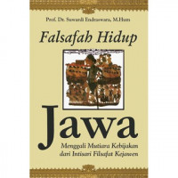 Falsafah Hidup Jawa; Menggali Mutiara Kebijakan dari Intisari Filsafat Kejawen