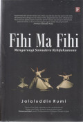 Seri Jalaluddin Rumi ; Fhi Ma Fihi Mengarungi Samudera Kebijaksanaan