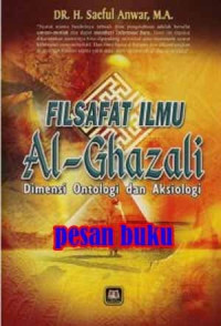 Filsafat Ilmu al Ghazali Dimensi Ontologi dan Aksiologi