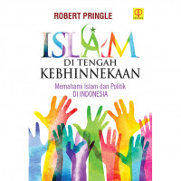 ISLAM DI TENGAH KEBHINNEKAAN: MEMAHAMI ISLAM DAN POLITIK DI INDONESIA