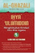 Ihya' Ulumuddin Menghidupkan Kembali Ilmu-ilmu Agama; Ilmu dan Keyakinan Jilid 1