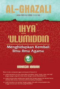 Ihya' Ulumuddin Menghidupkan Kembali Ilmu-ilmu Agama; Rahasia Ibadah Jilid 2