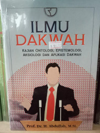 ILMU DAKWAH KAJIAN ONTOPOLOGI EPISTEMOLOGI, AKSIOLOGI DAN APLIKASI DAKWAH