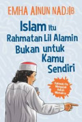 ISLAM ITU RAHMATAN LIL ALAMIN BUKAN UNTUK KAMU SENDIRI