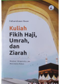 Kuliah Fikih Haji, Umrah dan Ziarah; Mengkaji, Menganalisa, dan Menemukan Hukum