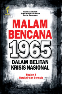 MALAM BENCANA 1965 DALAM BELITAN KRISIS NASIONAL JILID 3 Berakhir dan Bermula