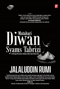 Seri Jalaluddin Rumi : Matahari Diwan Syams Tabrizi Terbang Bersama Cahaya dan Duka Cita