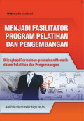 Menjadi Fasilitator Program Pelatihan Dan Pengembangan; Dilengkapi Permainan-permainan Menarik dalam Pelatihan dan Pengembangan
