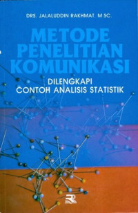 Metode Penelitian Komunikasi Dilengkapi Contoh Analisis Statistik