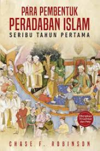 Para Pembentuk Peradaban Islam: 1.000 Tahun Pertama