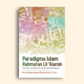 Paradigma Islam Rahmatan Lil Alamin Studi Agama, Pendidikan, dan Masalah-masalah Kebudayaan