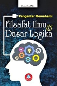 Pengantar Memahami Filsafat Ilmu dan Dasar Logika