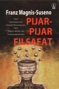 Pijar-Pijar Filsafat Dari Gatholoco ke Filsafat Perempuan, dari Adam Muller ke Postmodernisme