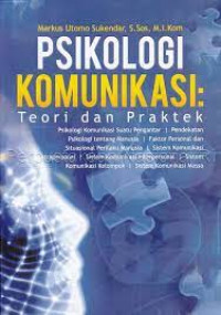 Psikologi Komunikasi: Teori dan Praktik