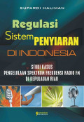Regulasi Sistem Penyiaran Di Indonesia Studi Kasus Pengelolaan Spektrum Frekeunsi Radio FM di Kepulauan Riau