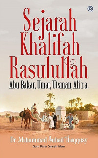 Sejarah Khalifah Rasulullah; Abu Bakar, Umar, Utsman, Ali r.a.