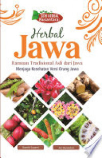 Seri Herbal Nusantara : Herbal Jawa Ramuan Tradisional Asli dari Jawa