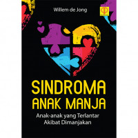 SINDROMA ANAK MANJA Anak-anak yang Terlantar Akibat Dimanjakan