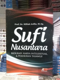 SUFI NUSANTARA: Biografi, Karya Intelektual, & Pemikiran Tasawuf