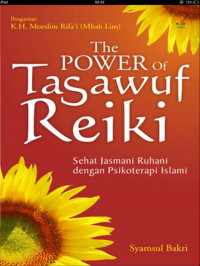The Power of Tasawuf Reiki : Sehat Jasmani Ruhani Dengan Psikoterapi Islami