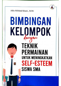 Bimbingan Kelompok dengan Teknik Permainan Untuk Meningkatkan Self-Esteem Siswa SMA