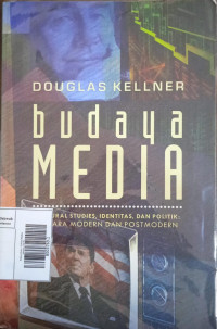 Budaya Media Cultural Studies, Identitas, Dan Politik : Antara Modern Dan Postmodern